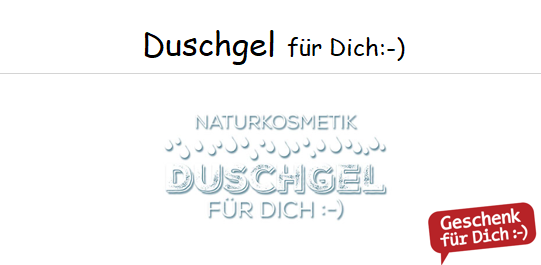 Duschgel für Dich :-)