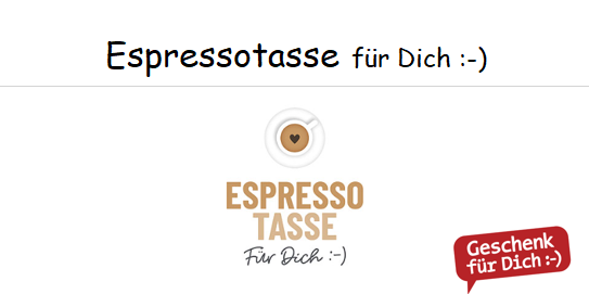 Espressotasse für Dich :-)  ---  im AUSVERKAUF