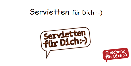 Servietten für Dich :-)   ---  im AUSVERKAUF