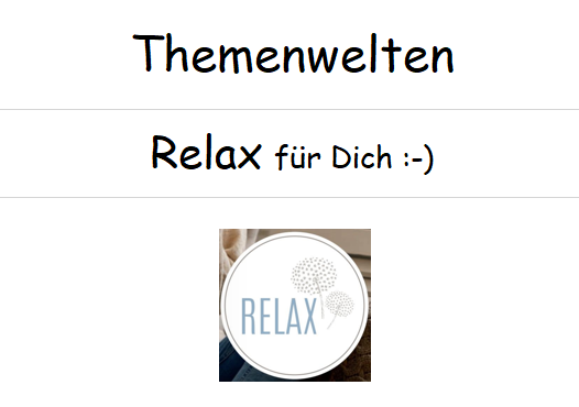 Themenwelten :-) Relax :-)