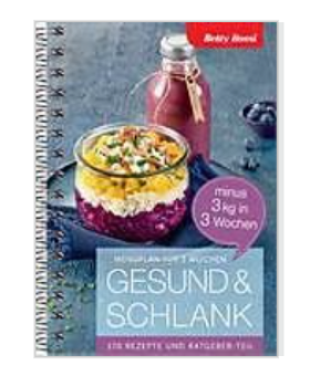 Betty Bossi - Gesund & Schlank - minus 3 kg in 3 Wochen - 170 Rezepte und Ratgeber-Teil