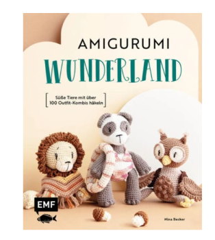 Amigurumi-Wunderland 15 süße Häkeltiere mit über 100 Outfit-Kombis häkeln