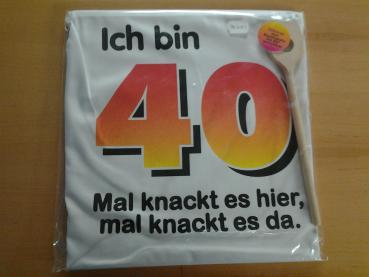 Schürze - Ich bin 40. Mal knackt es hier, mal knackt es da!