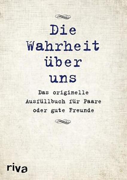 Die Wahrheit über uns : Das originelle Ausfüllbuch für Paare oder gute Freunde